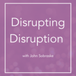 Disrupting Disruption