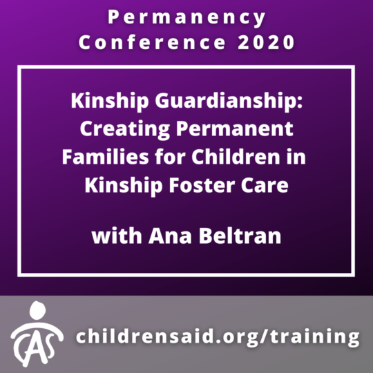Kinship Guardianship: Creating Permanent Families for Children in Kinship Foster Care