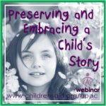 Preserving and Embracing a Child’s Story