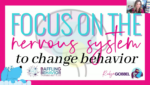 Focus on the Nervous System to Change Behavior