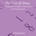 The First 30 Days: Strategies to Foster Connection and Attachment